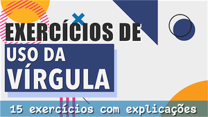 Exercícios do Uso da Vírgula - I