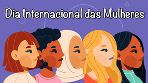 Dia Internacional da Mulher - I